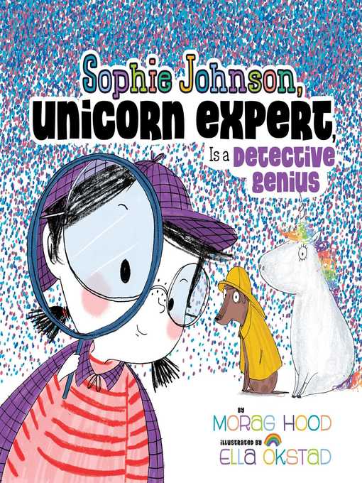 Title details for Sophie Johnson, Unicorn Expert, Is a Detective Genius by Morag Hood - Wait list
